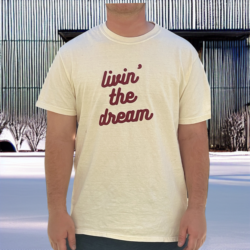 THE "LIVIN THE DREAM" TEE